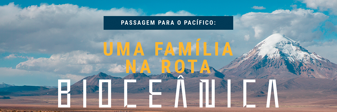 Passagem para o Pacífico: Uma família na rota Bioceânica