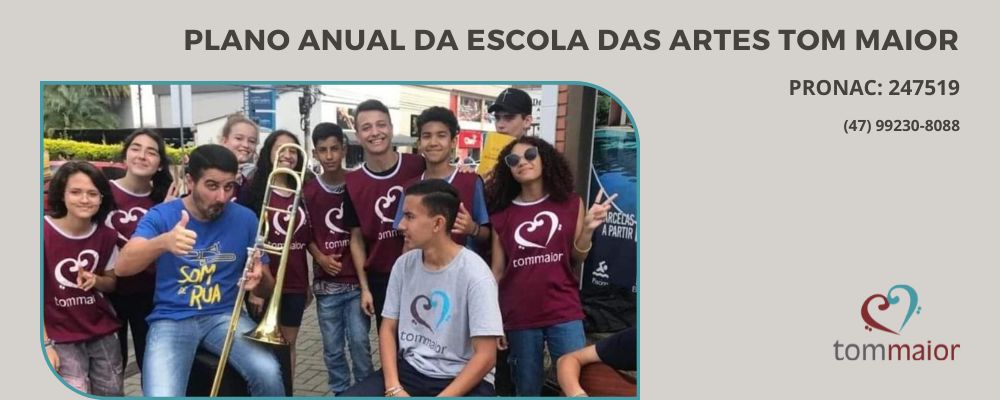 Plano anual da Escola das Artes Tom Maior - Pronac 247519