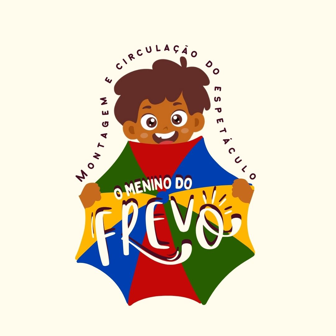 Montagem e circulação do espetáculo "O Menino do Frevo"